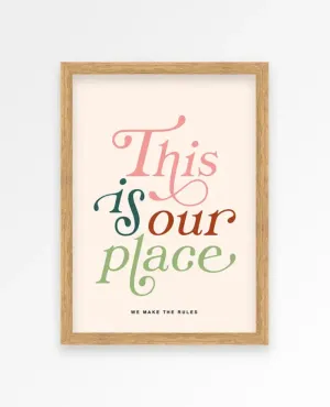Proper Good This Is Our Place Print
