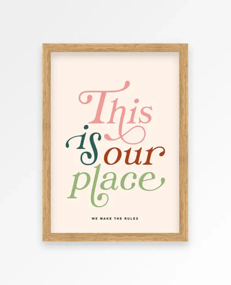 Proper Good This Is Our Place Print